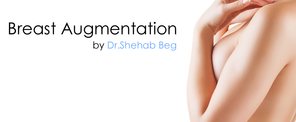 Breast Augmentation | Professor Dr. Mirza Shehab Afzal Beg